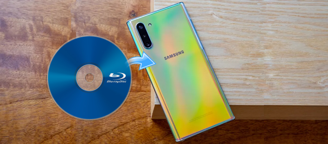 Rip convert Blu-ray for playing on Galaxy Note 20